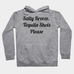 Salty Breeze, Tequila Shots Please Hoodie